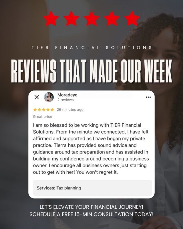Five stars and full hearts 💖

Reviews like this are the reason we do what we do. Supporting business owners with clarity, confidence, and strategy—especially in the early stages—will always be our mission.

If you’re starting your business or need guidance with tax planning, you don’t have to figure it out alone. We’re here to walk with you every step of the way.

📅 Schedule your FREE 15-minute consultation today and let’s elevate your financial journey.

#TierFinancialSolutions #ClientLove #FiveStarService #TaxPlanning #SmallBusinessSupport #BusinessOwners